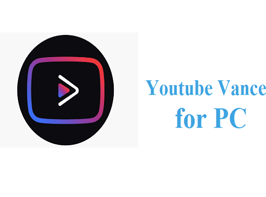 Youtube Vanced for PC windows 10/10/8 Download