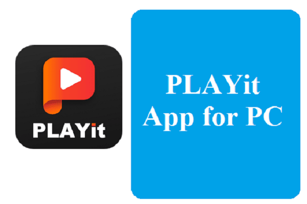 PLAYit App for PC Windows 11/10/8 and MAC