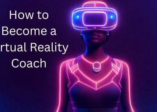 How to Become a Virtual Reality Coach
