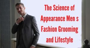 The Science of Appearance Men s Fashion Grooming and Lifestyle