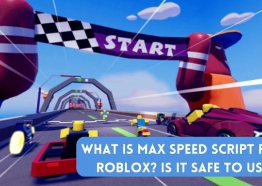 What is Max Speed Script For Roblox? Is it Safe to Use