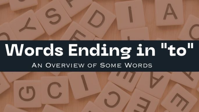 Words Ending in “to”: An Overview of Some Words