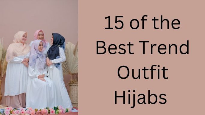 15 of the Best Trend Outfit Hijabs for 2023