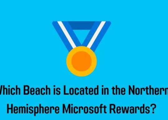Which Beach is Located in the Northern Hemisphere Microsoft Rewards?