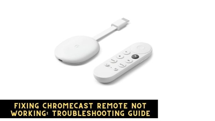 Fixing Chromecast Remote Not Working: Troubleshooting Guide