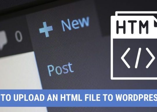 How to Upload an HTML File to WordPress: A Step-by-Step Guide