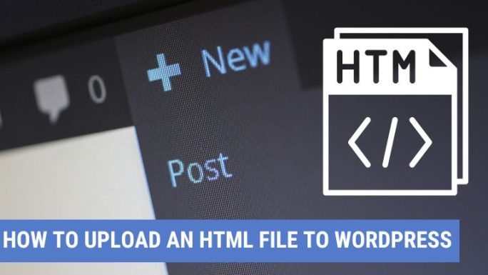 How to Upload an HTML File to WordPress: A Step-by-Step Guide