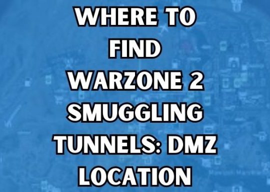 Where to find Warzone 2 Smuggling Tunnels: DMZ location