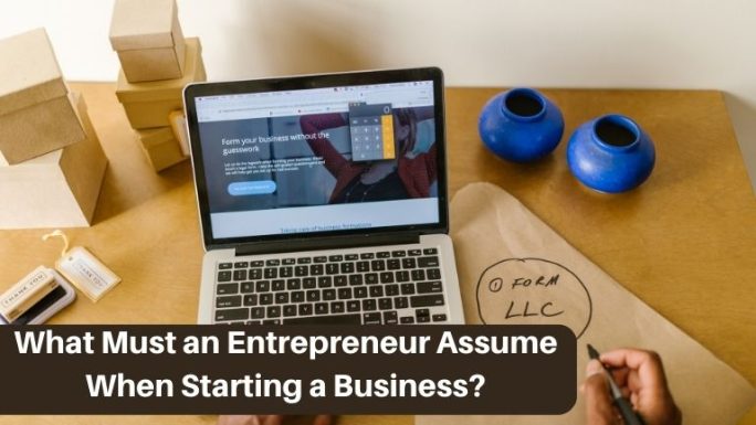 What Must an Entrepreneur Assume When Starting a Business?