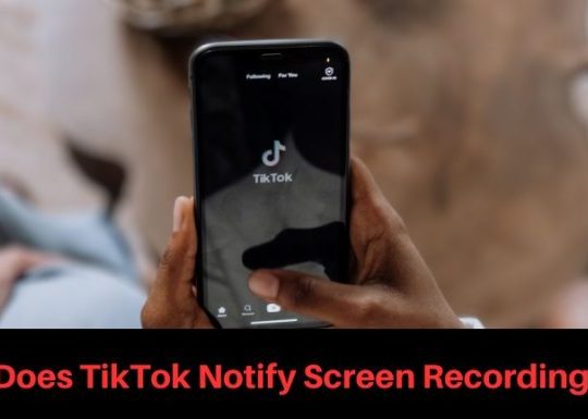 Does TikTok Notify Screen Recording in 2023
