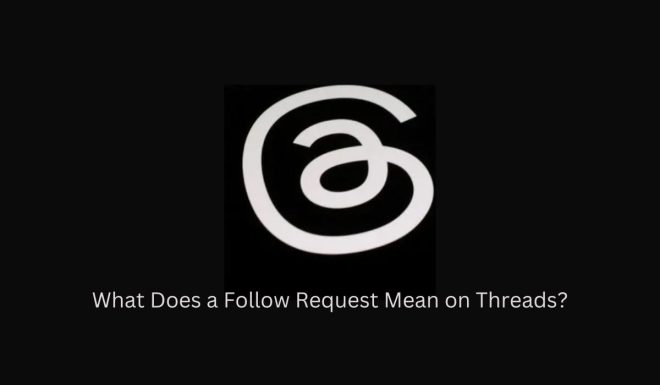 What Does a Follow Request Mean on Threads?