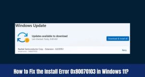 How to Fix the Install Error 0x80070103 in Windows 11?