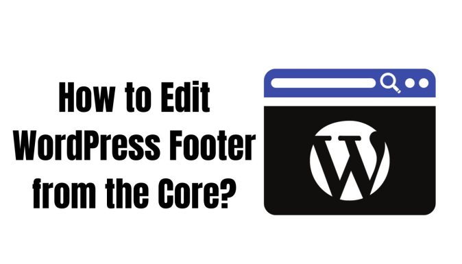 How to Edit WordPress Footer from the Core?